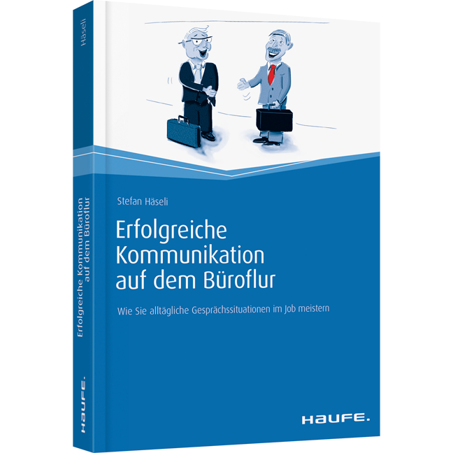 Erfolgreiche Kommunikation auf dem Büroflur - Wie Sie alltägliche Gesprächssituationen im Job meistern