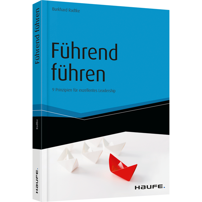Führend führen - 9 Prinzipien für exzellentes Leadership