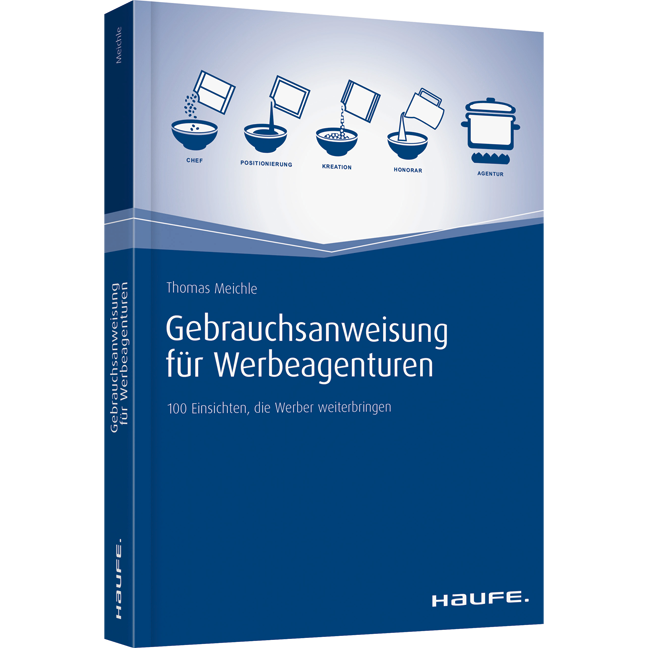 Gebrauchsanweisung für Werbeagenturen - 100 Einsichten, die Werber weiterbringen