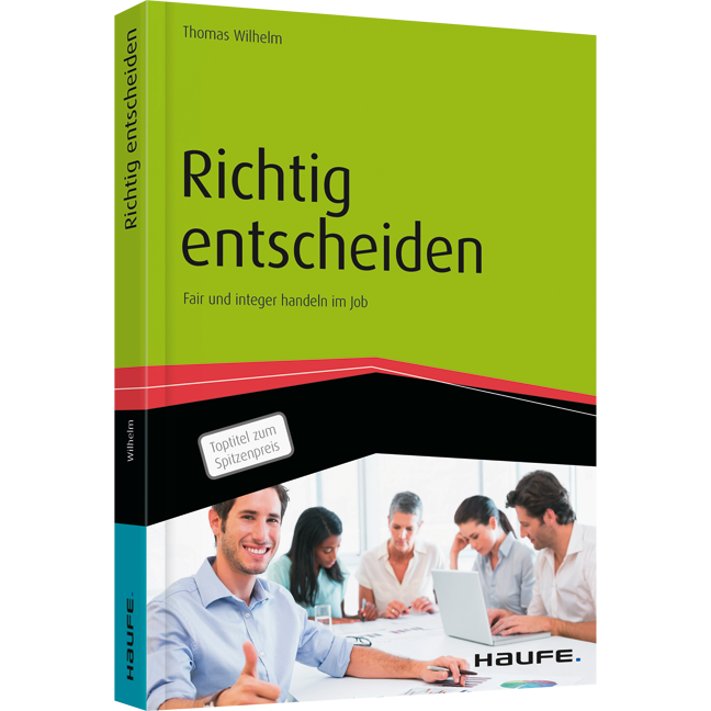 Richtig entscheiden - Fair und integer handeln im Job