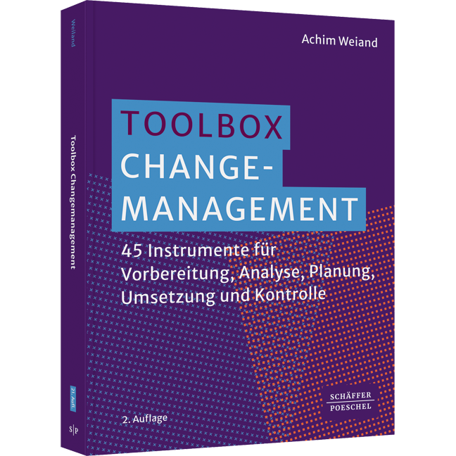 Toolbox Change-Management - 45 Instrumente für Vorbereitung, Analyse, Planung, Umsetzung und Kontrolle
