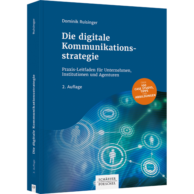 Die digitale Kommunikationsstrategie - Praxis-Leitfaden für Unternehmen, Institutionen und Agenturen