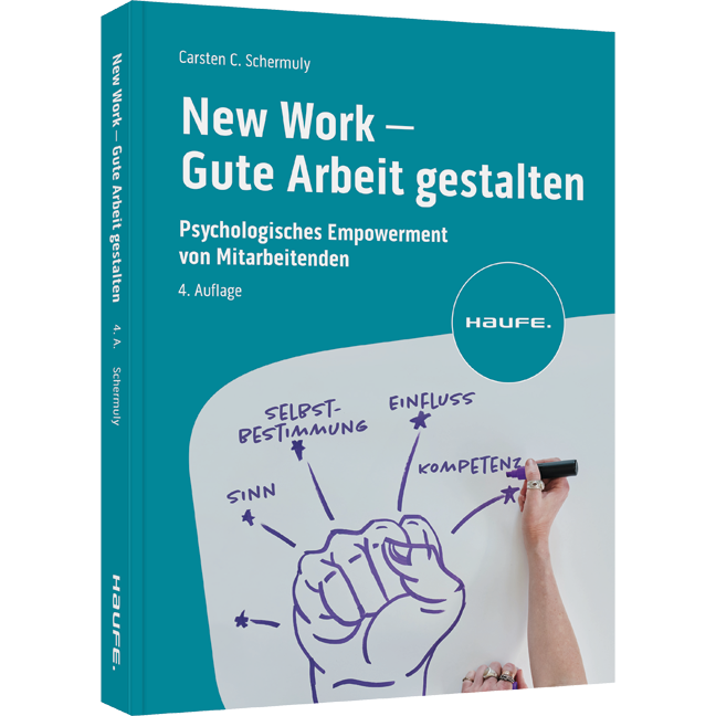 New Work - Gute Arbeit gestalten - Psychologisches Empowerment von Mitarbeitenden