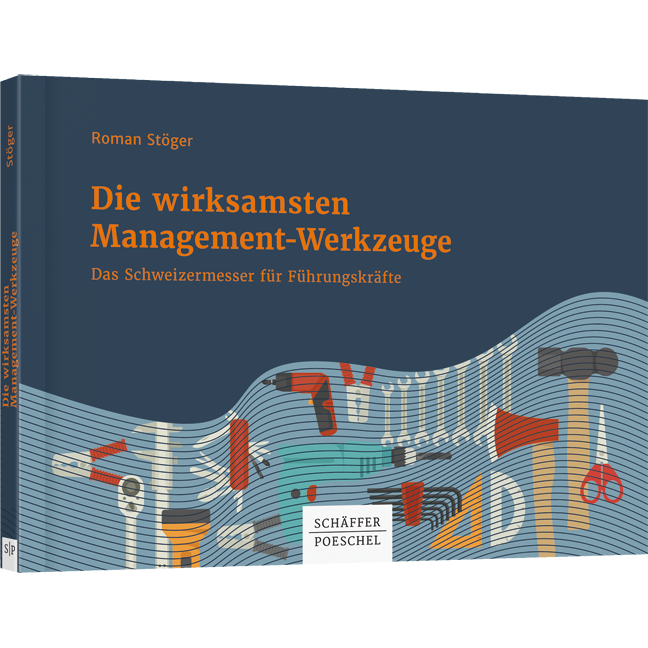 Die wirksamsten Management-Werkzeuge - Das Schweizermesser für Führungskräfte