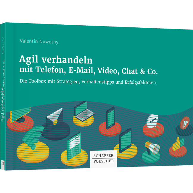 Agil verhandeln mit Telefon, E-Mail, Video, Chat & Co. - Die Toolbox mit Strategien, Verhaltenstipps und Erfolgsfaktoren
