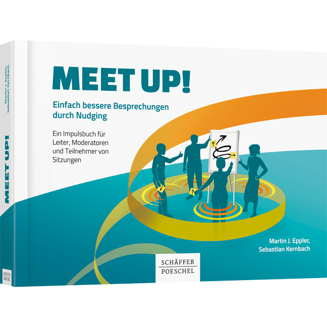 Meet up! - Einfach bessere Besprechungen durch Nudging. Ein Impulsbuch für Leiter, Moderatoren und Teilnehmer von Sitzungen