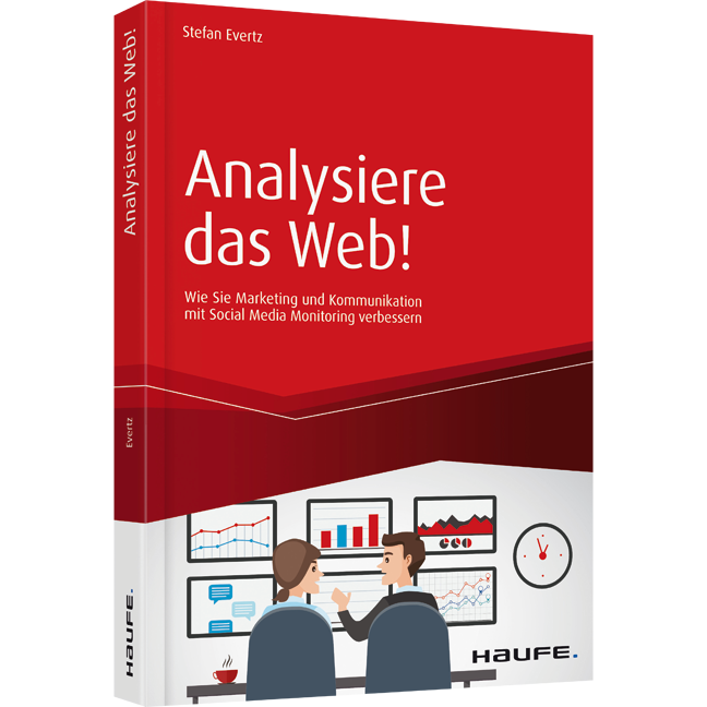 Analysiere das Web! - Wie Sie Marketing und Kommunikation mit Social Media Monitoring verbessern