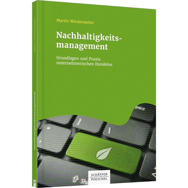Nachhaltigkeits­management - Grundlagen und Praxis unternehmerischen Handelns