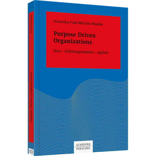 Purpose Driven Organizations - Sinn  Selbstorganisation  Agilität