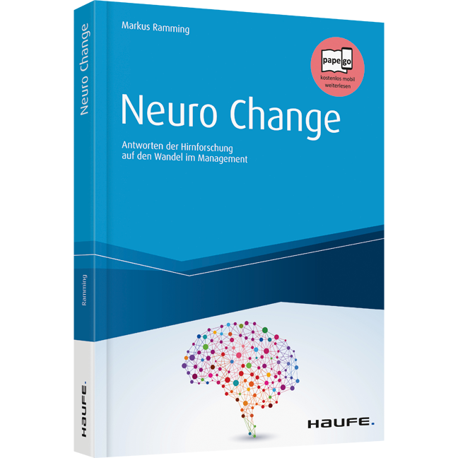 Neuro Change - Antworten der Hirnforschung auf den Wandel im Management