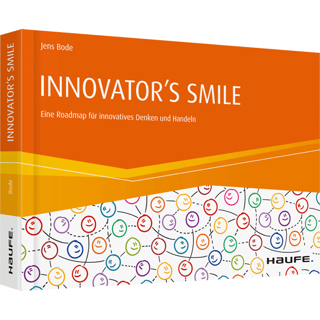 INNOVATOR'S SMILE - Eine Roadmap für innovatives Denken und Handeln