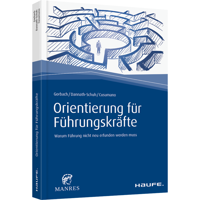 Orientierung für Führungskräfte - Warum Führung nicht neu erfunden werden muss