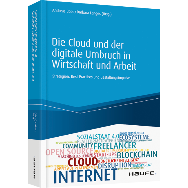 Die Cloud und der digitale Umbruch in Wirtschaft und Arbeit - Strategien, Best Practices und Gestaltungsimpulse