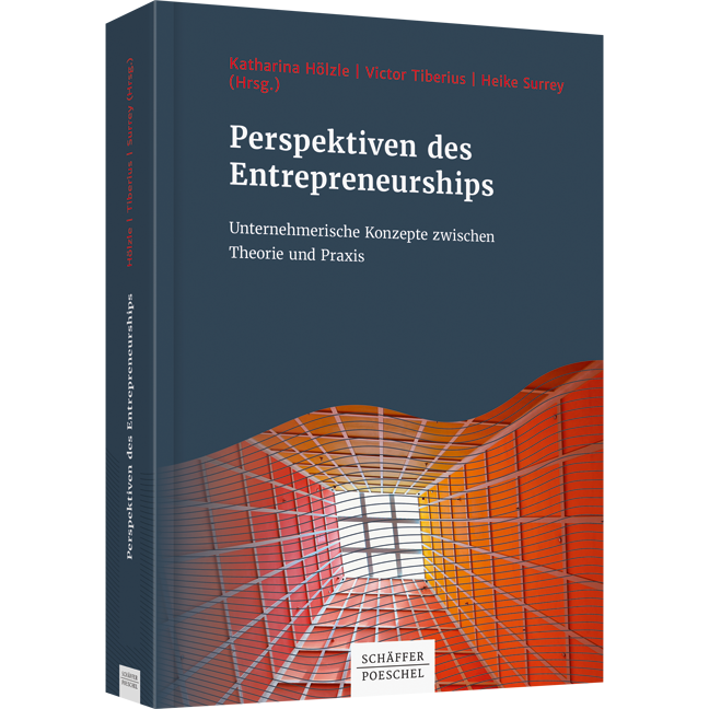 Perspektiven des Entrepreneurships - Unternehmerische Konzepte zwischen Theorie und Praxis