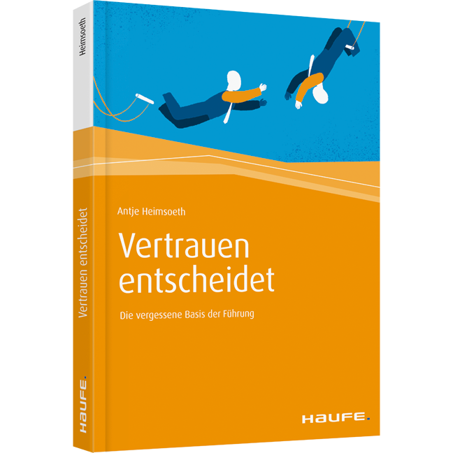 Vertrauen entscheidet - Die vergessene Basis der Führung