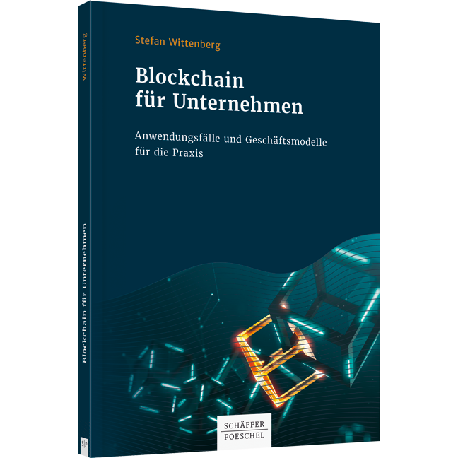 Blockchain für Unternehmen - Anwendungsfälle und Geschäftsmodelle für die Praxis