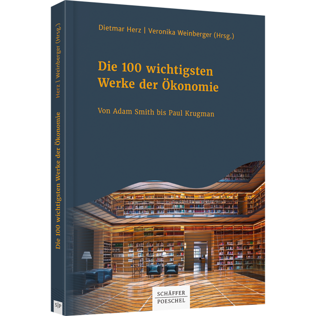 Die 100 wichtigsten Werke der Ökonomie - Von Adam Smith bis Paul Krugman