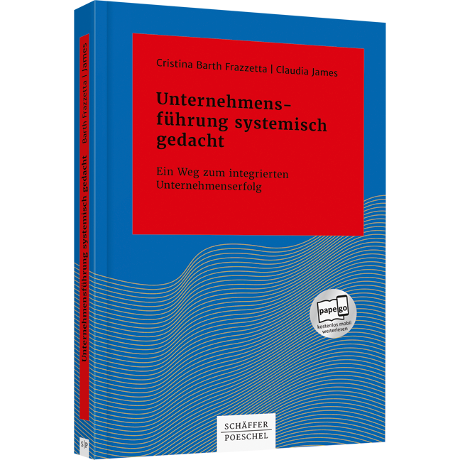 Unternehmensführung systemisch gedacht - Ein Weg zum integrierten Unternehmenserfolg