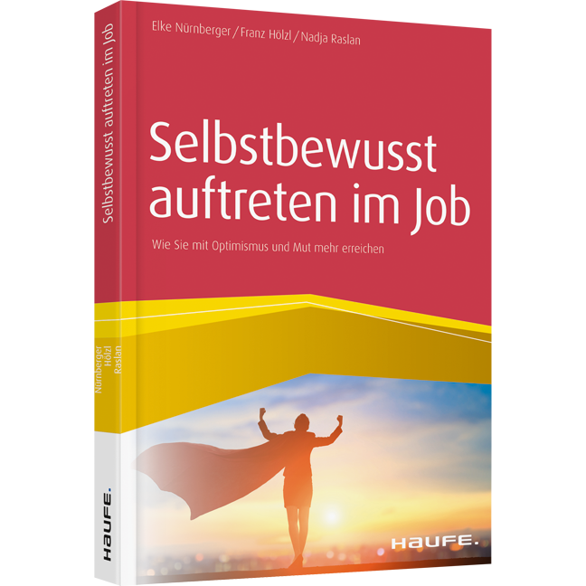 Selbstbewusst auftreten im Job - Wie Sie mit Optimismus und Mut mehr erreichen