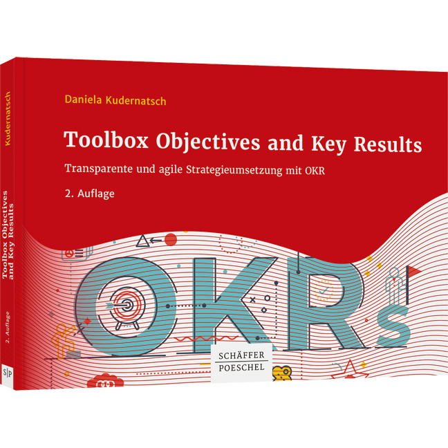 Toolbox Objectives and Key Results - Transparente und agile Strategieumsetzung mit OKR