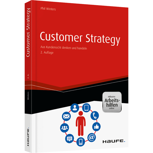 Customer Strategy - inkl. Arbeitshilfen online - Aus Kundensicht denken und handeln