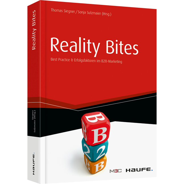 Reality Bites - Best Practices & Erfolgsfaktoren im B2B-Marketing