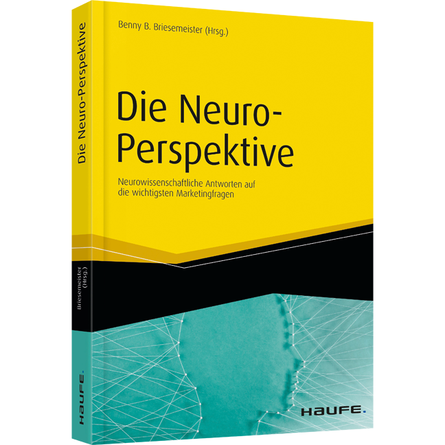 Die Neuro-Perspektive - Neurowissenschaftliche Antworten auf die wichtigsten Marketingfragen