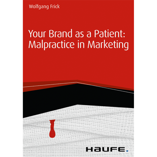 Your Brand as a Patient: Malpractice in Marketing
