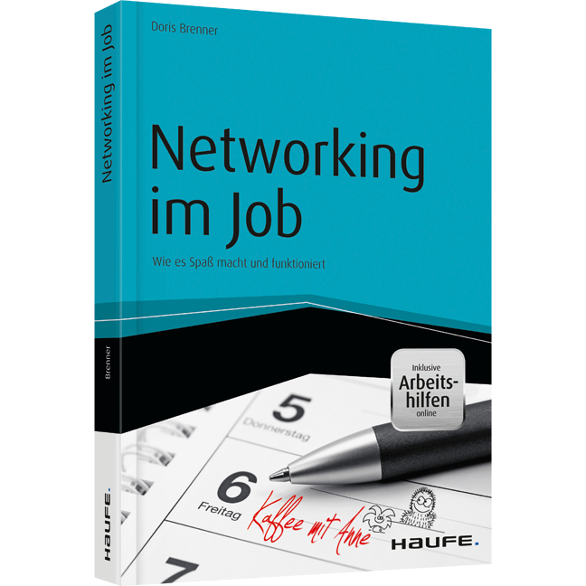 Networking im Job - inkl. Arbeitshilfen online - Wie es Spaß macht und funktioniert