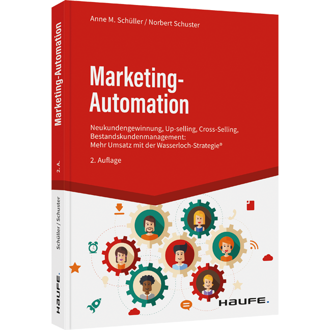 Marketing-Automation - Neukundengewinnung, Up-Selling, Cross-Selling, Bestandskunden- Management: Mehr Umsatz mit der Wasserlochstrategie®