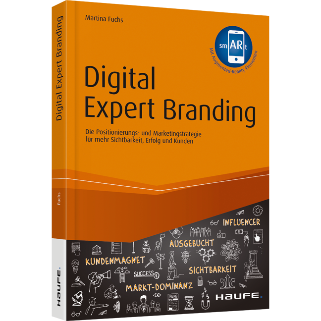 Digital Expert Branding - Die Positionierungs- und Marketingstrategie für mehr Sichtbarkeit, Erfolg und Kunden