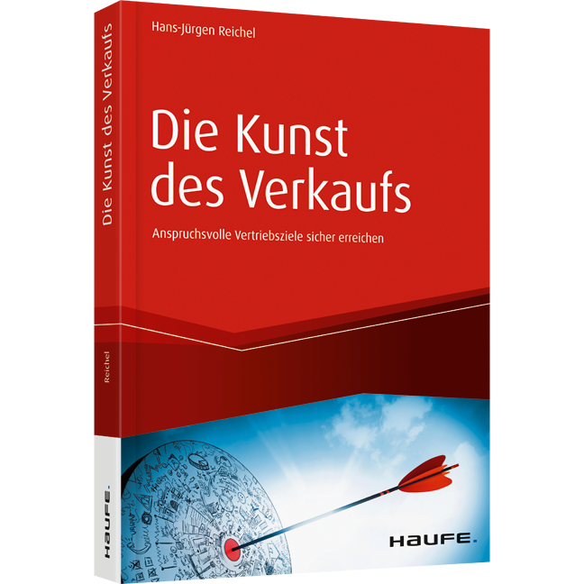Die Kunst des Verkaufs - Anspruchsvolle Vertriebsziele sicher erreichen