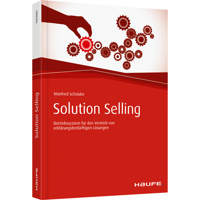 Solution Selling - Betriebssystem für den Vertrieb von erklärungsbedürftigen Lösungen