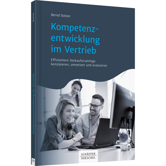 Kompetenzentwicklung im Vertrieb - Effizientere Verkaufstrainings konzipieren, umsetzen und evaluieren