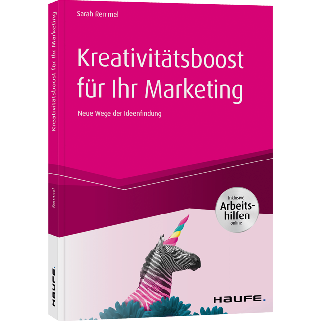 Kreativitätsboost für Ihr Marketing  inkl. Arbeitshilfen online - Neue Wege der Ideenfindung