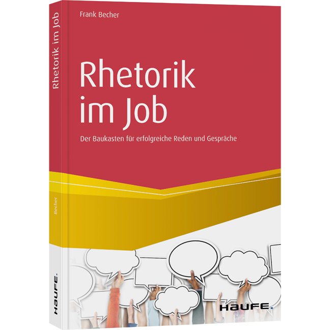 Rhetorik im Job - Der Baukasten für erfolgreiche Reden und Gespräche