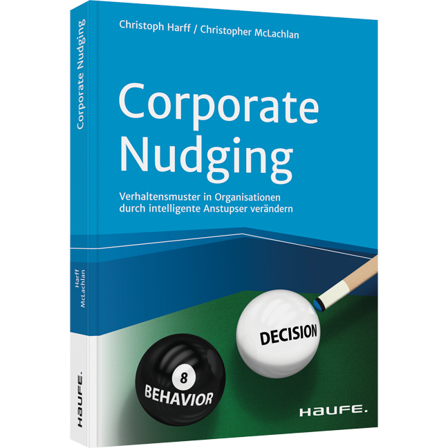 Corporate Nudging - Verhaltensmuster in Organisationen durch intelligente Anstupser verändern