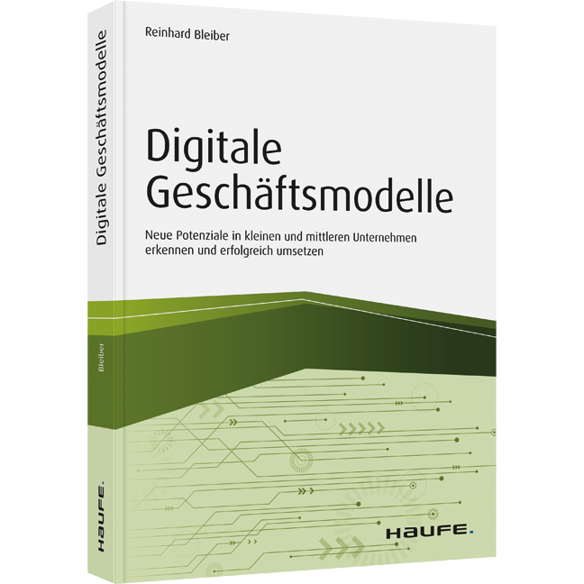 Digitale Geschäftsmodelle - Neue Potenziale in kleinen und mittleren Unternehmen erkennen und erfolgreich umsetzen