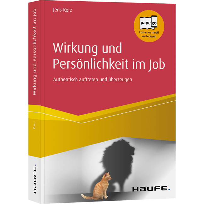 Wirkung und Persönlichkeit im Job - Authentisch auftreten und überzeugen