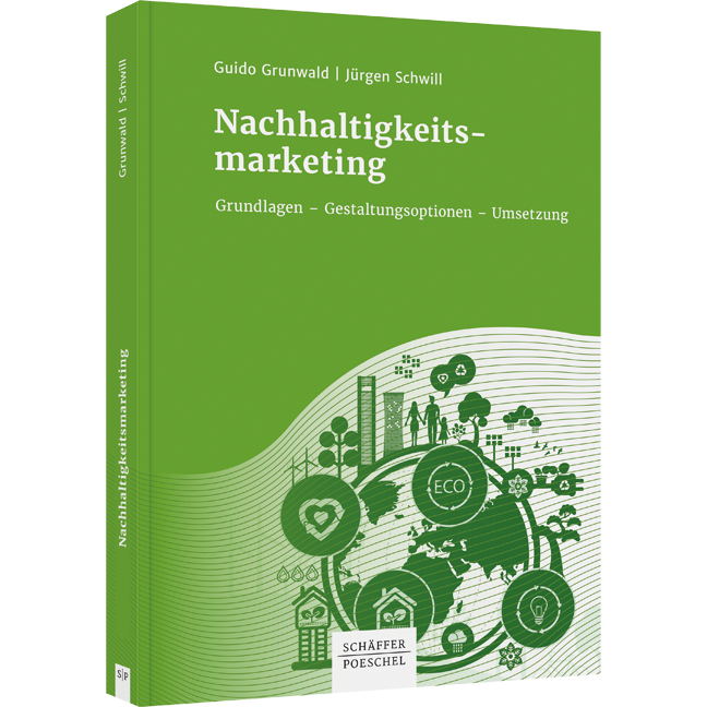 Nachhaltigkeitsmarketing - Grundlagen – Gestaltungsoptionen – Umsetzung​