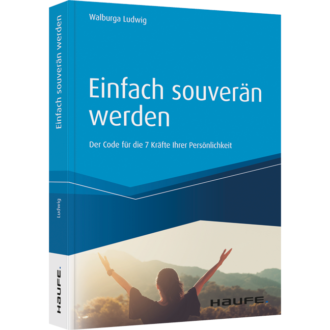 Einfach souverän werden - Der Code für die 7 Kräfte Ihrer Persönlichkeit