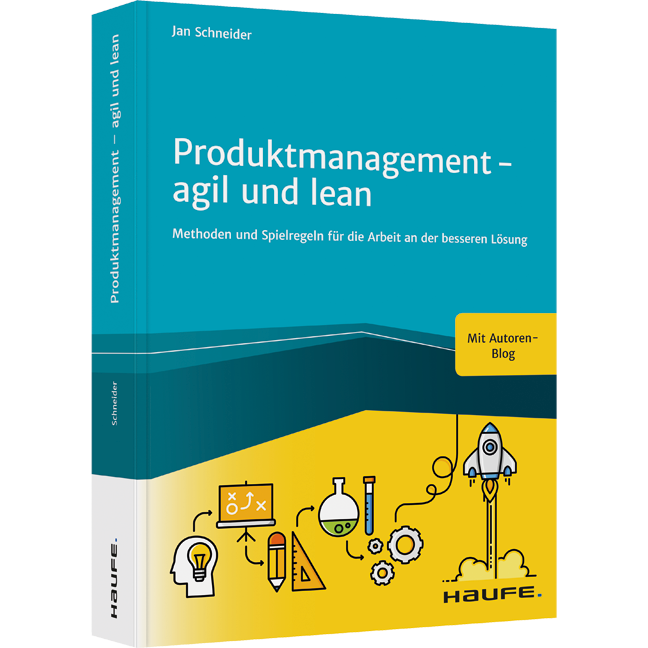 Produktmanagement - agil und lean - Methoden und Spielregeln für die Arbeit an der besseren Lösung