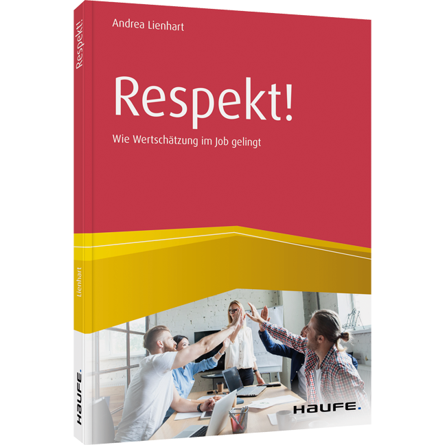 Respekt! - Wie Wertschätzung im Job gelingt