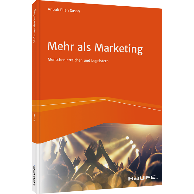 Mehr als Marketing - Menschen erreichen und begeistern