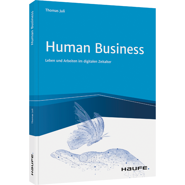 Human Business - Leben und Arbeiten im digitalen Zeitalter