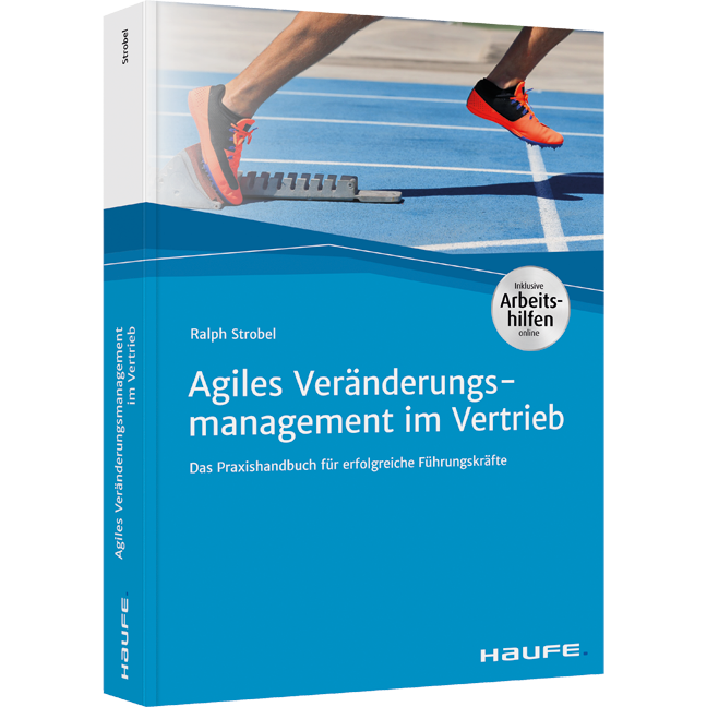 Agiles Veränderungsmanagement im Vertrieb - Das Praxishandbuch für erfolgreiche Führungskräfte