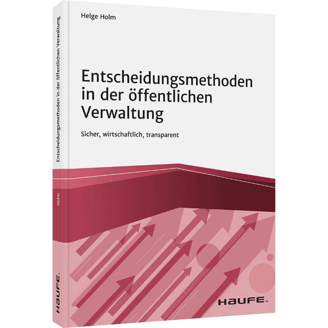 Entscheidungsmethoden in der öffentlichen Verwaltung - Sicher, wirtschaftlich, transparent
