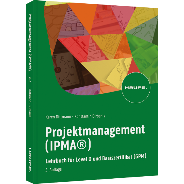 Projektmanagement (IPMA®) - Lehrbuch für Level D und Basiszertifikat (GPM)