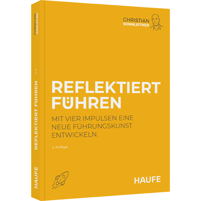 Reflektiert führen - Mit vier Impulsen eine neue Führungskunst entwickeln