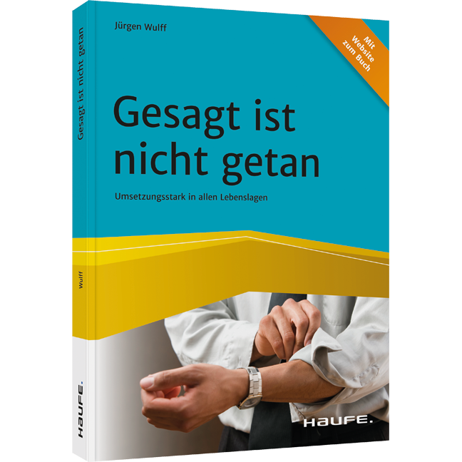 Gesagt ist nicht getan - Umsetzungsstark in allen Lebenslagen